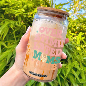 Overstimulated Moms Club Glass Can Funny Mom Life Mother Day Gift TS14 Black Print Your Wear