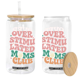 Overstimulated Moms Club Glass Can Funny Mom Life Mother Day Gift TS14 Print Your Wear