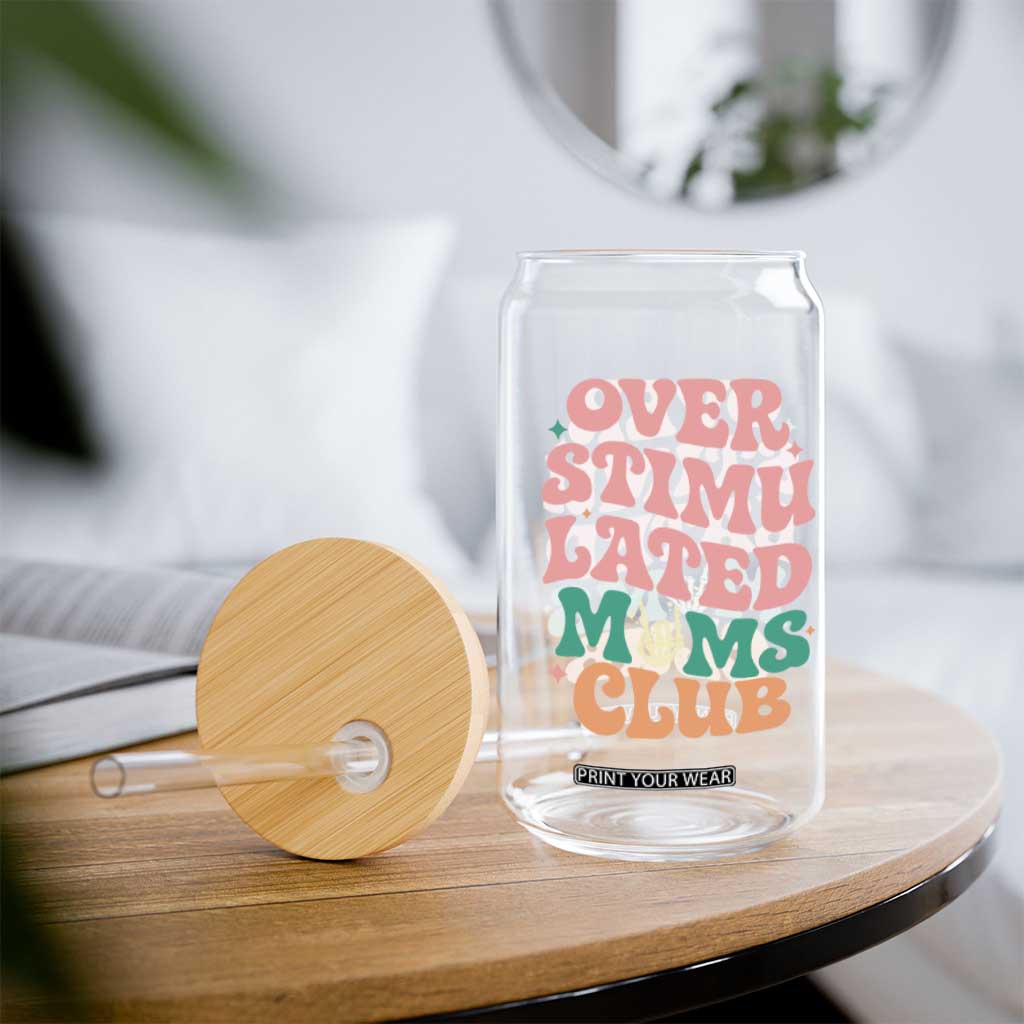 Overstimulated Moms Club Glass Can Funny Mom Life Mother Day Gift TS14 Print Your Wear
