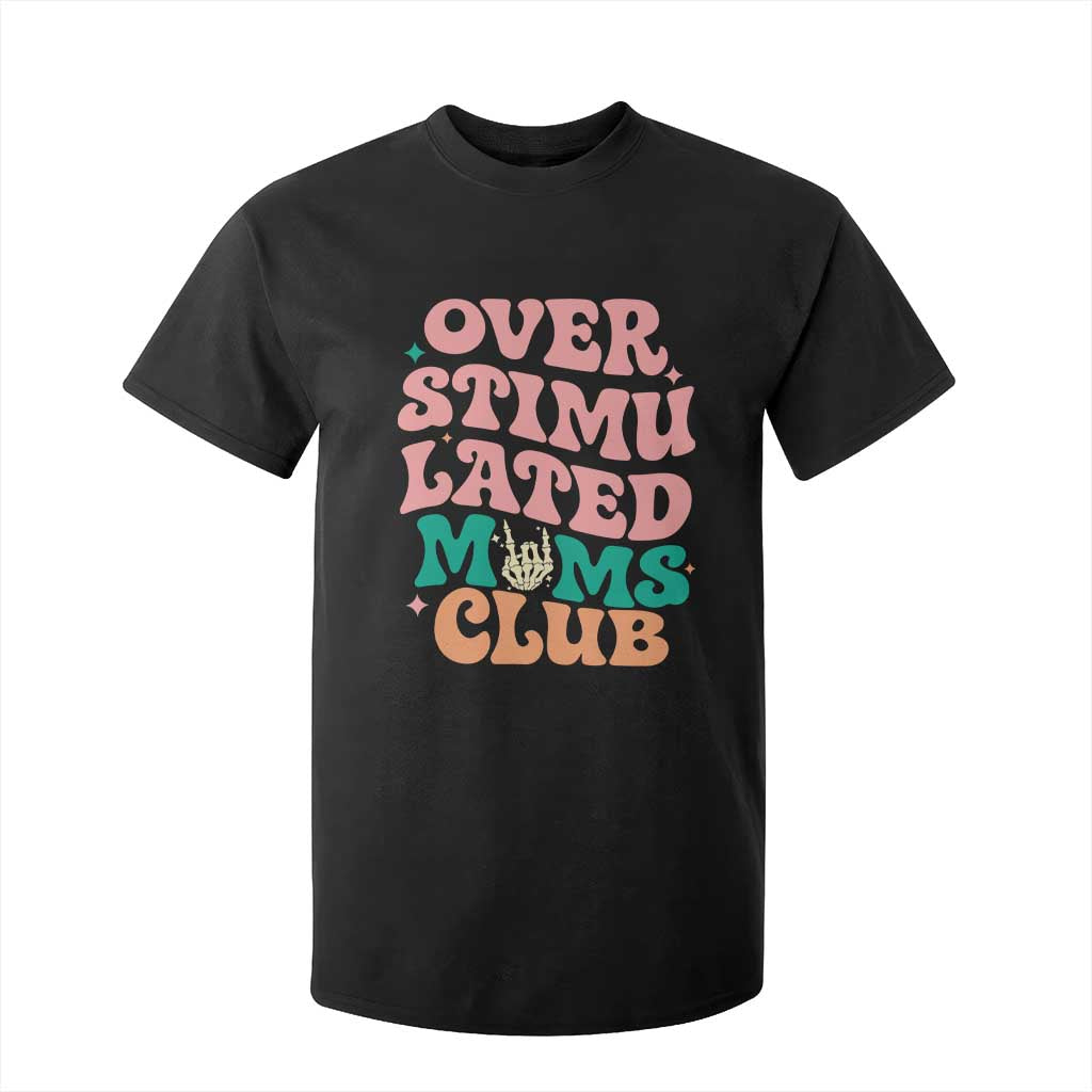 Overstimulated Moms Club T Shirt For Kid Funny Mom Life Mother Day Gift TS14 Black Print Your Wear