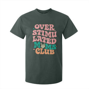 Overstimulated Moms Club T Shirt For Kid Funny Mom Life Mother Day Gift TS14 Dark Forest Green Print Your Wear