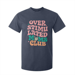 Overstimulated Moms Club T Shirt For Kid Funny Mom Life Mother Day Gift TS14 Navy Print Your Wear