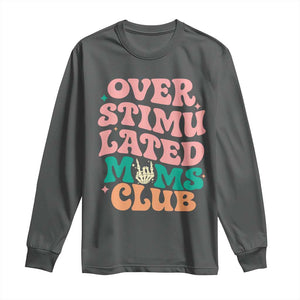 Overstimulated Moms Club Long Sleeve Shirt Funny Mom Life Mother Day Gift TS14 Dark Heather Print Your Wear
