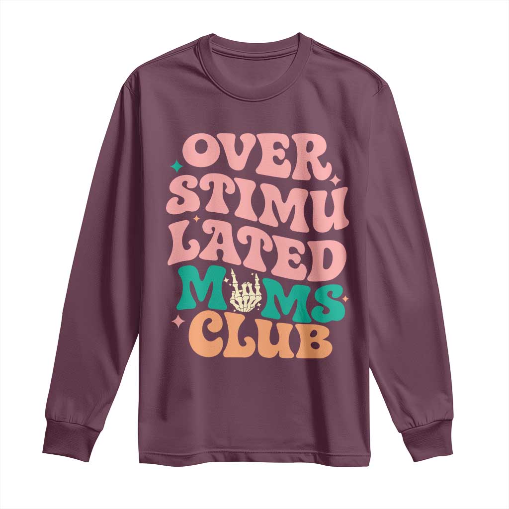 Overstimulated Moms Club Long Sleeve Shirt Funny Mom Life Mother Day Gift TS14 Maroon Print Your Wear