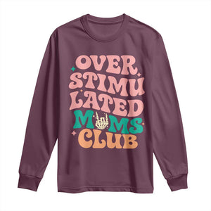 Overstimulated Moms Club Long Sleeve Shirt Funny Mom Life Mother Day Gift TS14 Maroon Print Your Wear