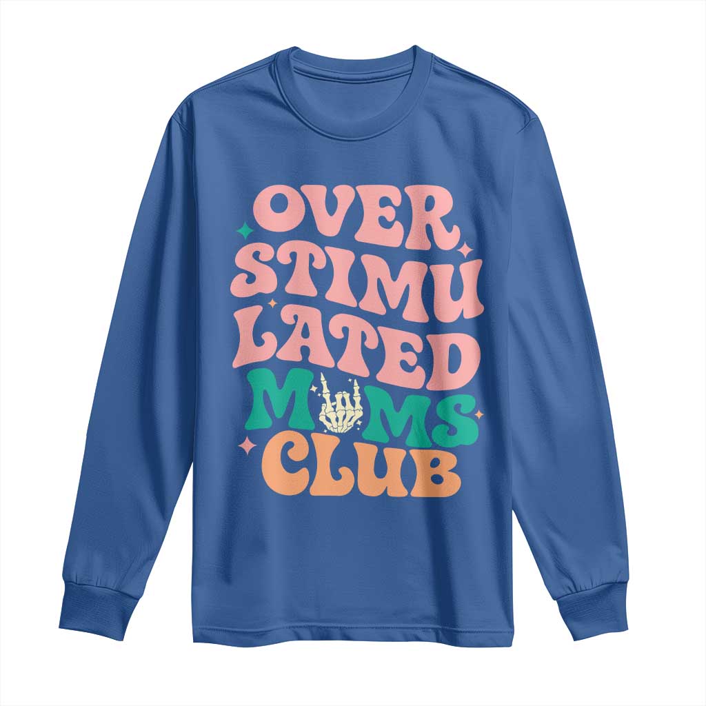 Overstimulated Moms Club Long Sleeve Shirt Funny Mom Life Mother Day Gift TS14 Royal Blue Print Your Wear