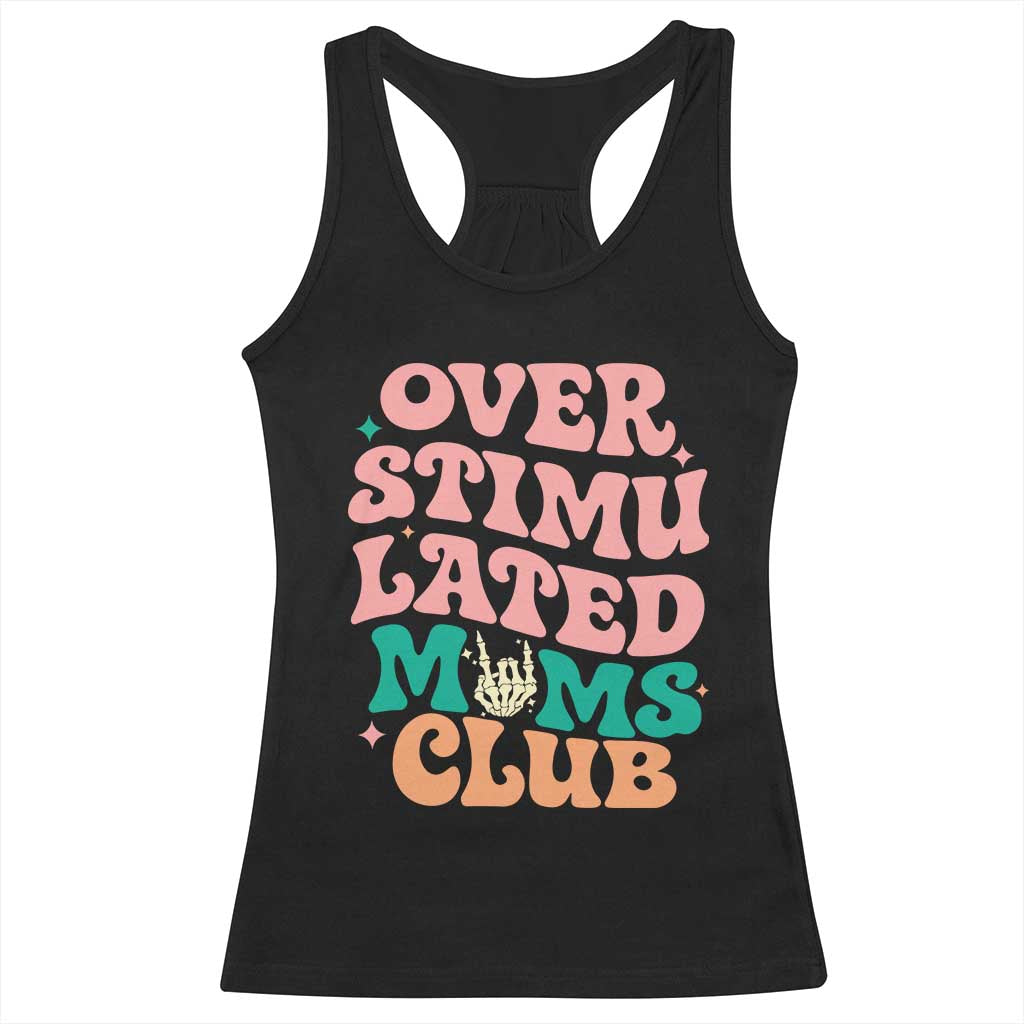 Overstimulated Moms Club Racerback Tank Top Funny Mom Life Mother Day Gift TS14 Black Print Your Wear