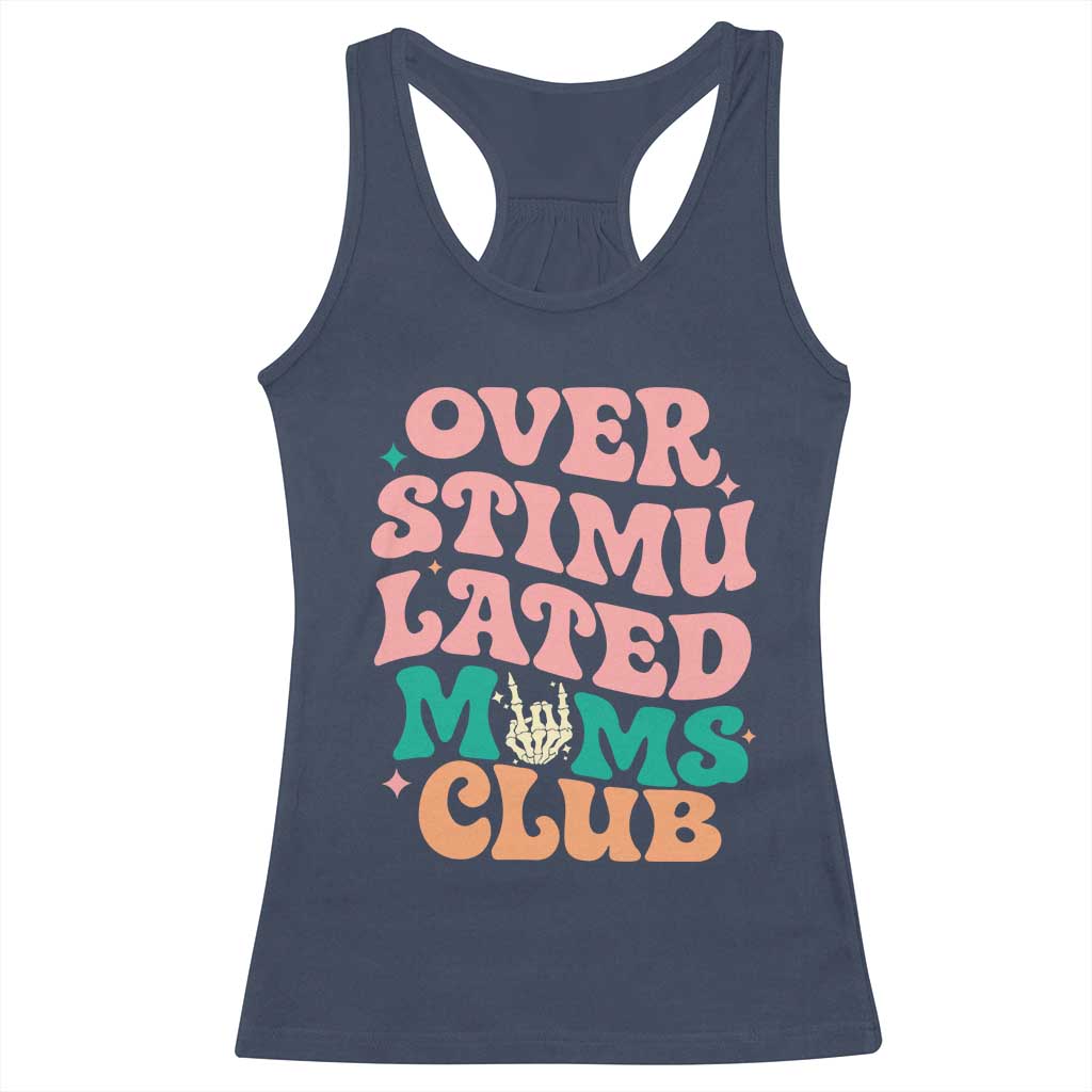 Overstimulated Moms Club Racerback Tank Top Funny Mom Life Mother Day Gift TS14 Navy Print Your Wear
