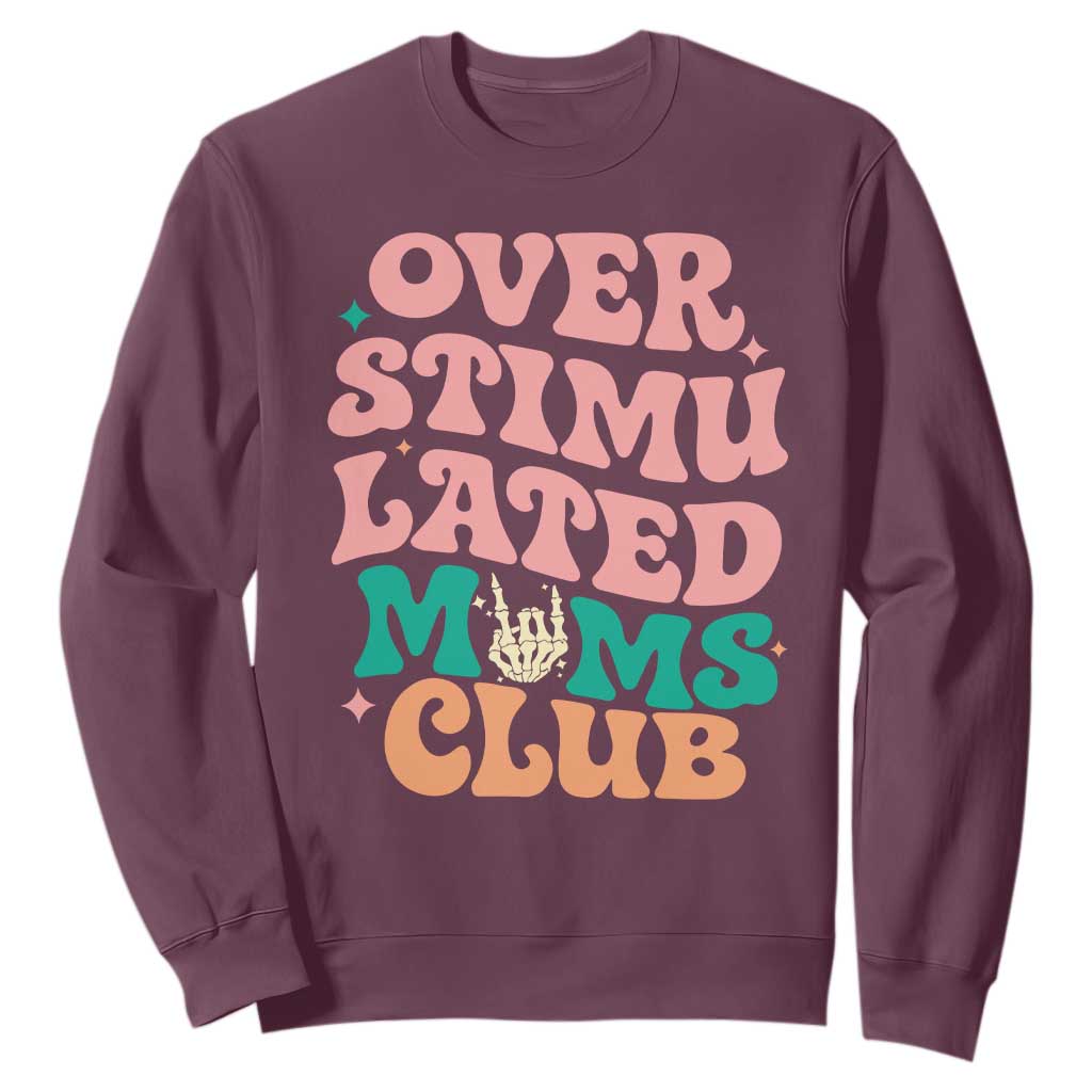 Overstimulated Moms Club Sweatshirt Funny Mom Life Mother Day Gift TS14 Maroon Print Your Wear