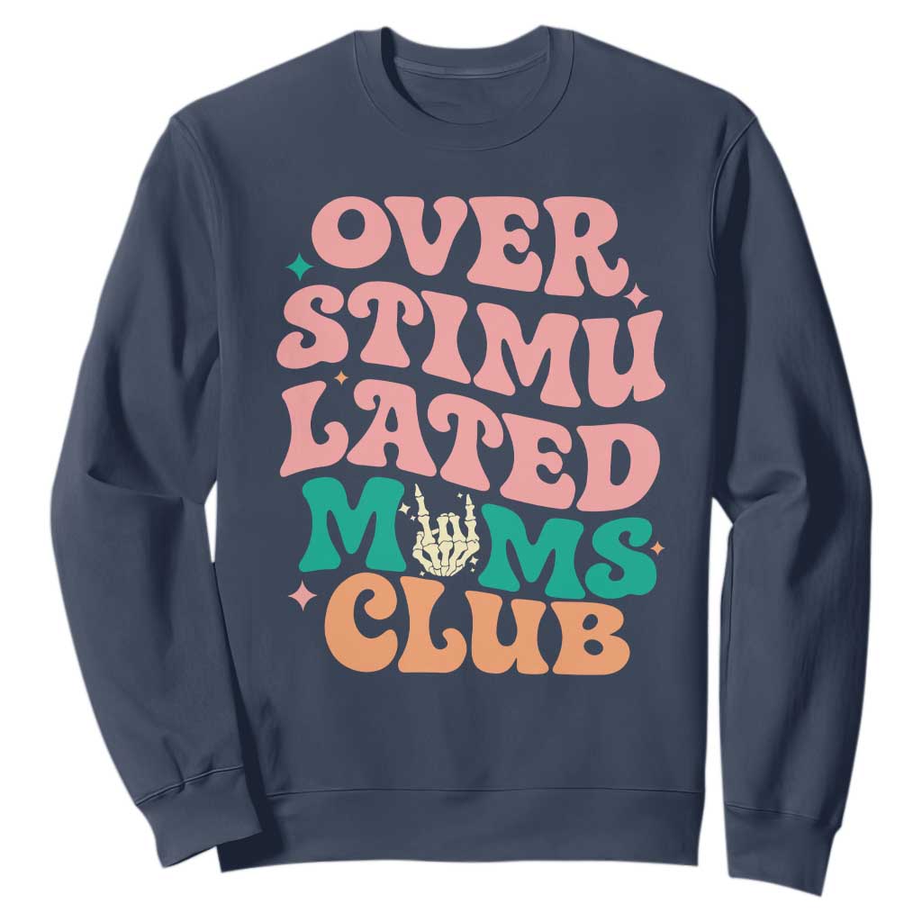 Overstimulated Moms Club Sweatshirt Funny Mom Life Mother Day Gift TS14 Navy Print Your Wear