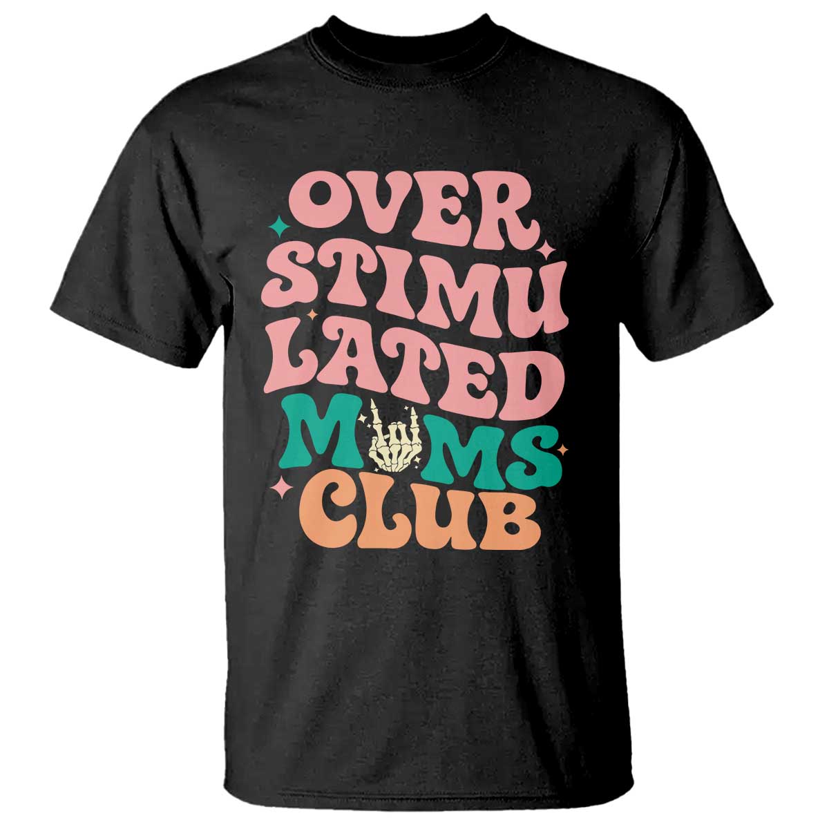 Overstimulated Moms Club T Shirt Funny Mom Life Mother Day Gift TS14 Black Print Your Wear