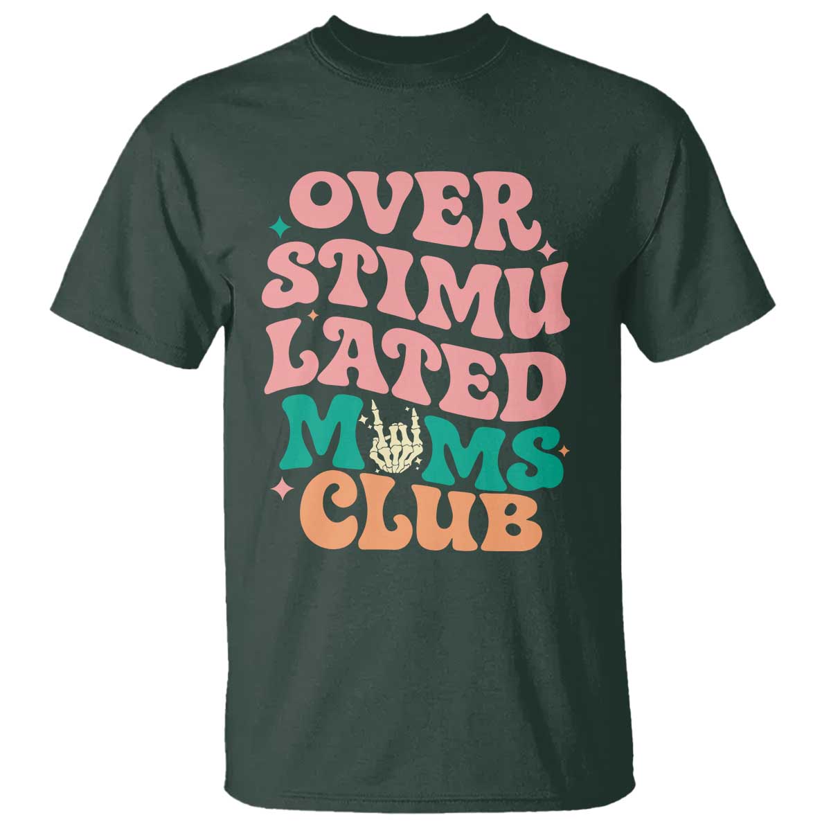 Overstimulated Moms Club T Shirt Funny Mom Life Mother Day Gift TS14 Dark Forest Green Print Your Wear