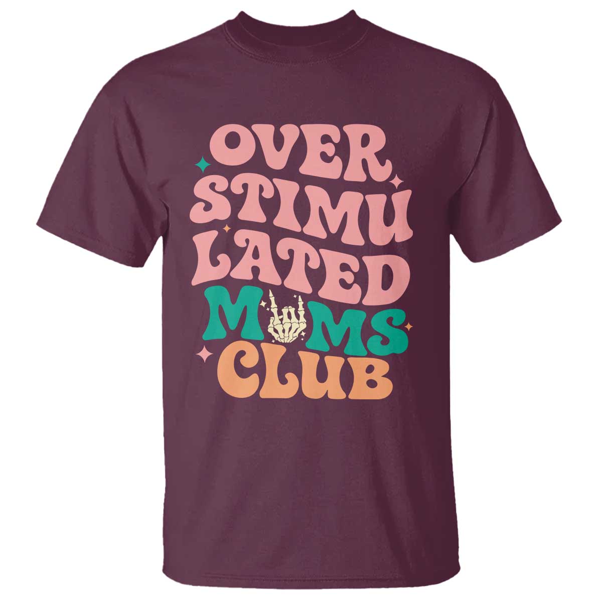 Overstimulated Moms Club T Shirt Funny Mom Life Mother Day Gift TS14 Maroon Print Your Wear