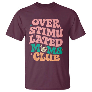 Overstimulated Moms Club T Shirt Funny Mom Life Mother Day Gift TS14 Maroon Print Your Wear