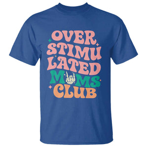 Overstimulated Moms Club T Shirt Funny Mom Life Mother Day Gift TS14 Royal Blue Print Your Wear