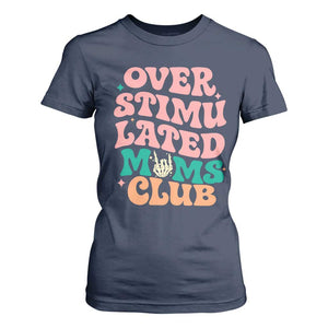 Overstimulated Moms Club T Shirt For Women Funny Mom Life Mother Day Gift TS14 Navy Print Your Wear