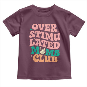 Overstimulated Moms Club Toddler T Shirt Funny Mom Life Mother Day Gift TS14 Maroon Print Your Wear