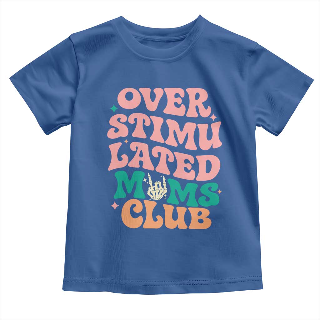Overstimulated Moms Club Toddler T Shirt Funny Mom Life Mother Day Gift TS14 Royal Blue Print Your Wear