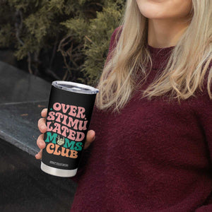 Overstimulated Moms Club Tumbler Cup Funny Mom Life Mother Day Gift TS14 Print Your Wear