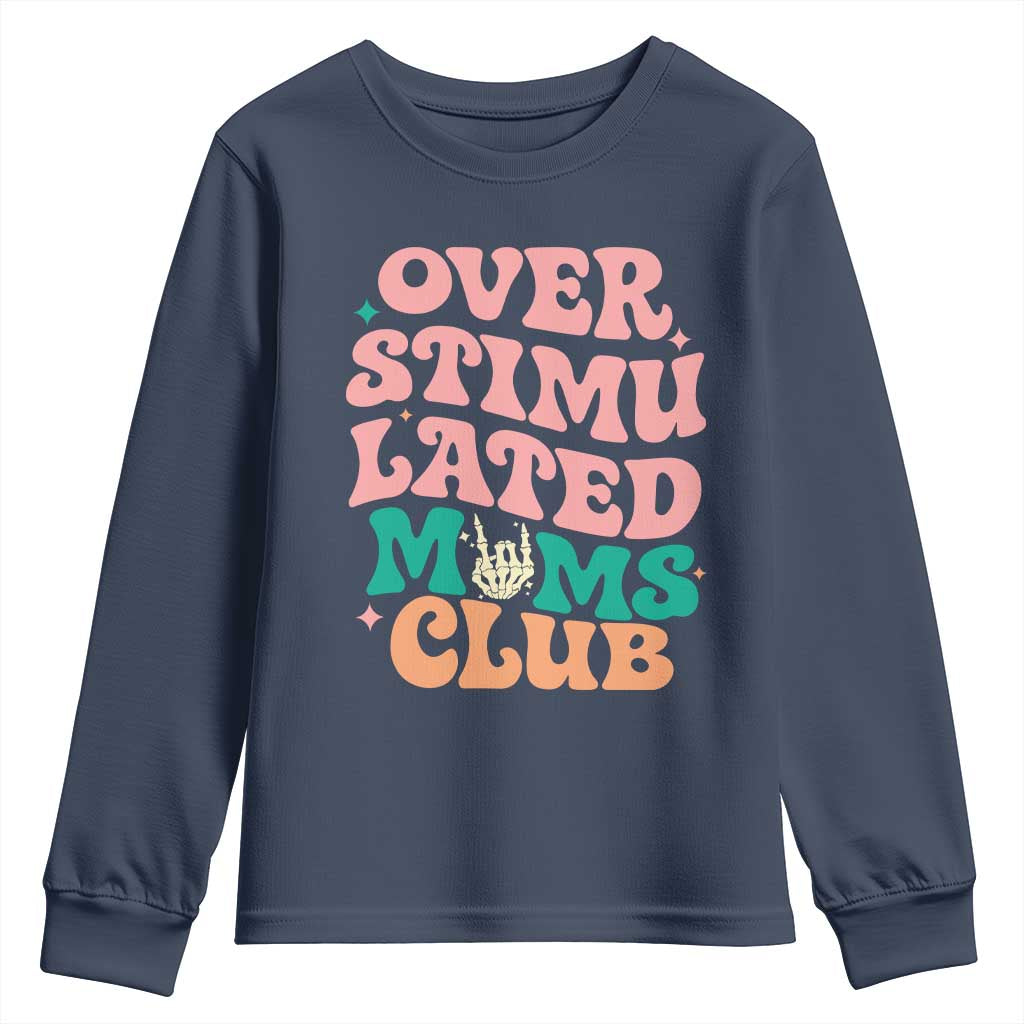Overstimulated Moms Club Youth Sweatshirt Funny Mom Life Mother Day Gift TS14 Navy Print Your Wear