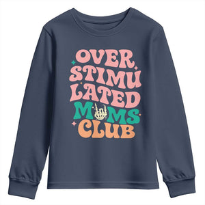 Overstimulated Moms Club Youth Sweatshirt Funny Mom Life Mother Day Gift TS14 Navy Print Your Wear