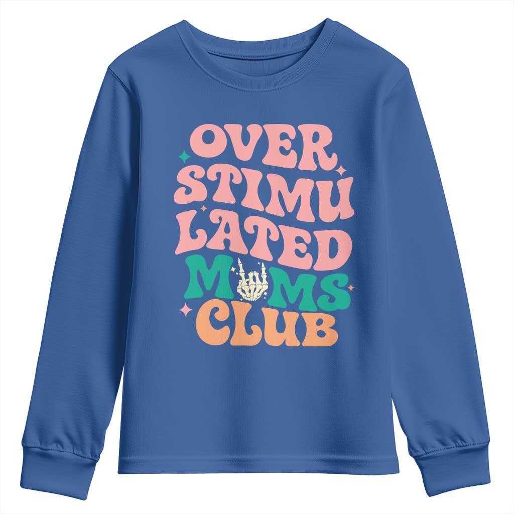 Overstimulated Moms Club Youth Sweatshirt Funny Mom Life Mother Day Gift TS14 Royal Blue Print Your Wear