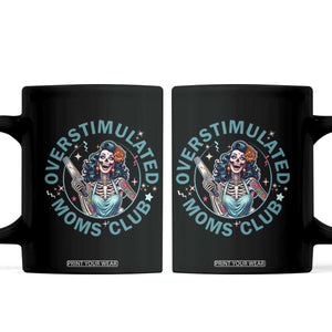 Overstimulated Moms Club Coffee Mug Neurodivergent Mom Mental Health TS14 Black Print Your Wear