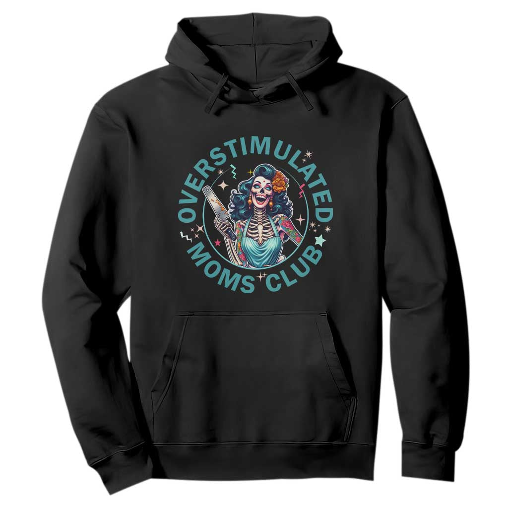 Overstimulated Moms Club Hoodie Neurodivergent Mom Mental Health TS14 Black Print Your Wear