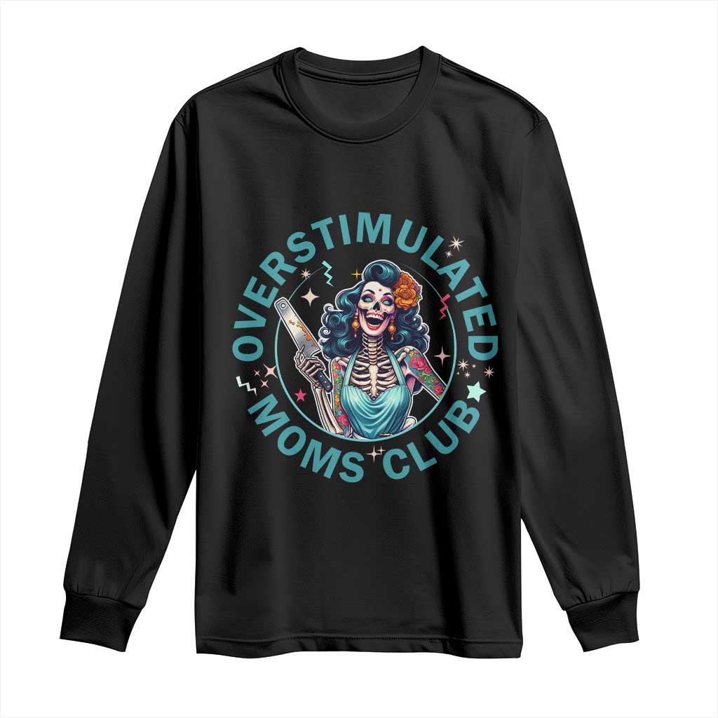 Overstimulated Moms Club Long Sleeve Shirt Neurodivergent Mom Mental Health TS14 Black Print Your Wear