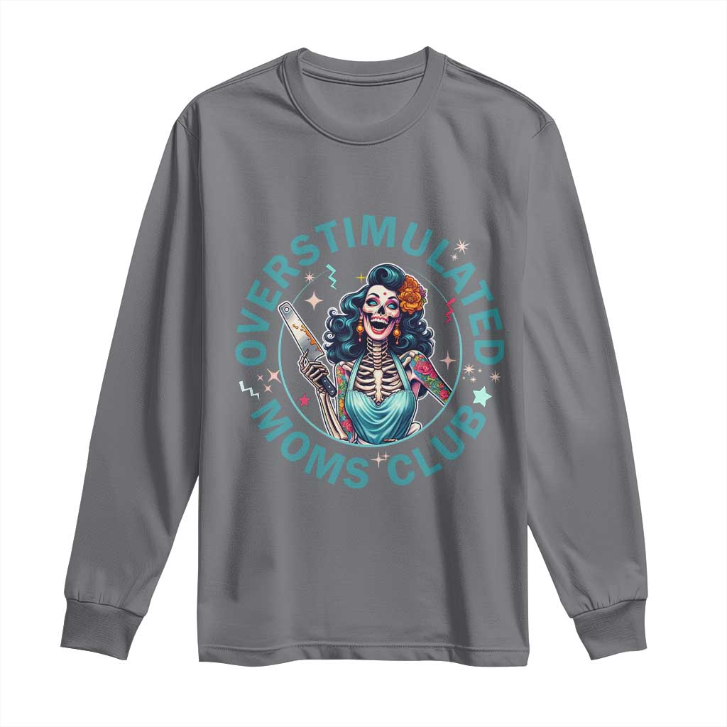 Overstimulated Moms Club Long Sleeve Shirt Neurodivergent Mom Mental Health TS14 Charcoal Print Your Wear