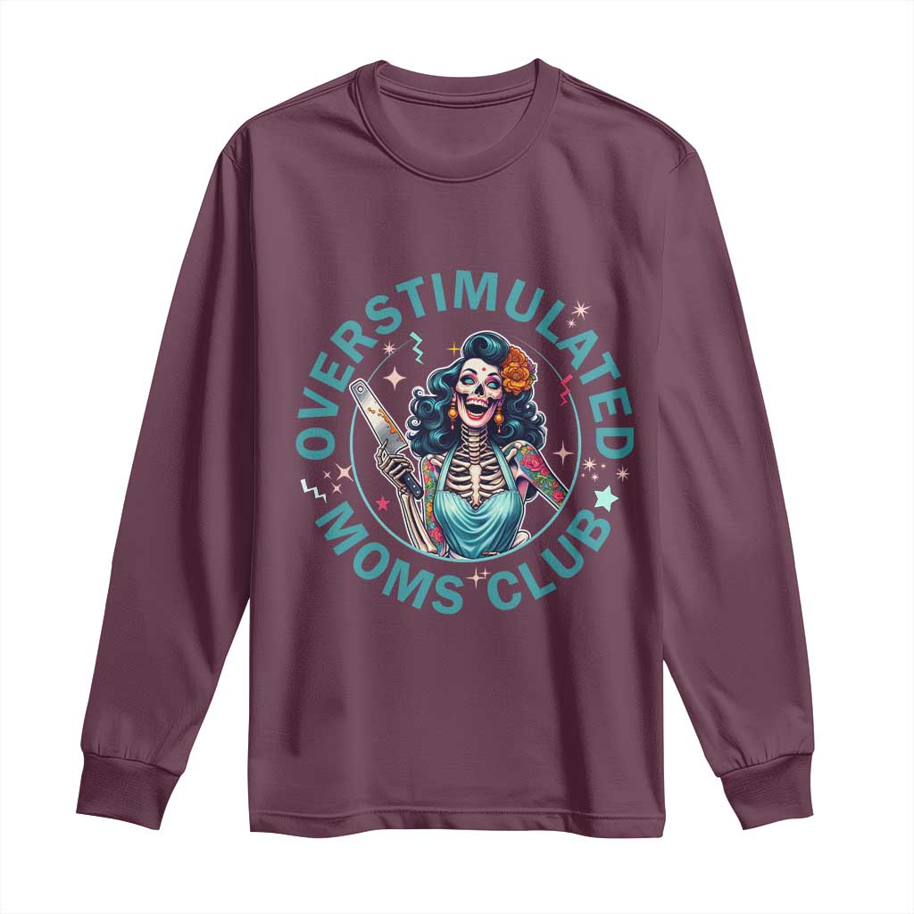 Overstimulated Moms Club Long Sleeve Shirt Neurodivergent Mom Mental Health TS14 Maroon Print Your Wear