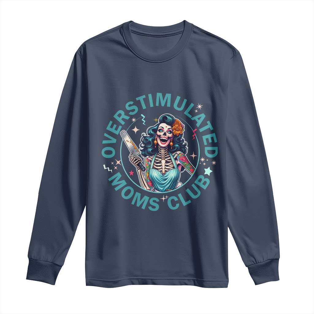 Overstimulated Moms Club Long Sleeve Shirt Neurodivergent Mom Mental Health TS14 Navy Print Your Wear