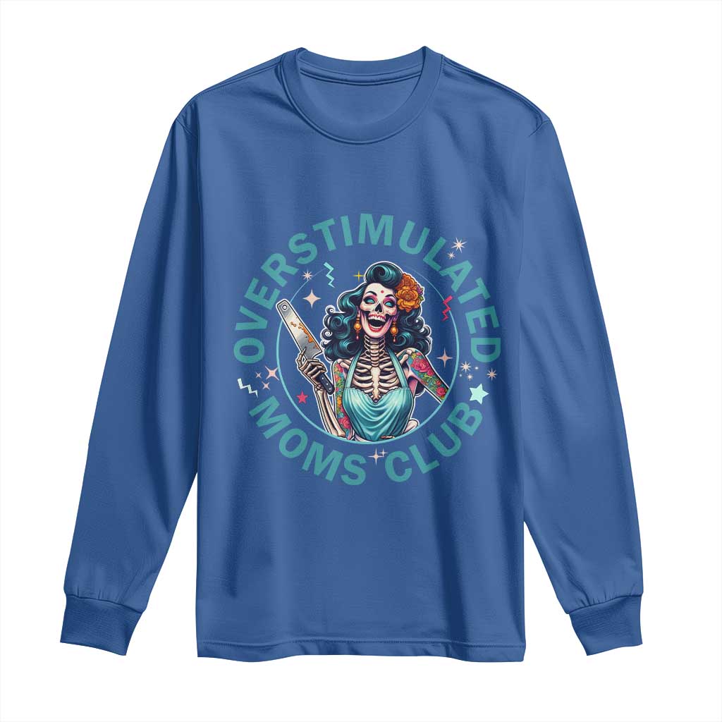 Overstimulated Moms Club Long Sleeve Shirt Neurodivergent Mom Mental Health TS14 Royal Blue Print Your Wear