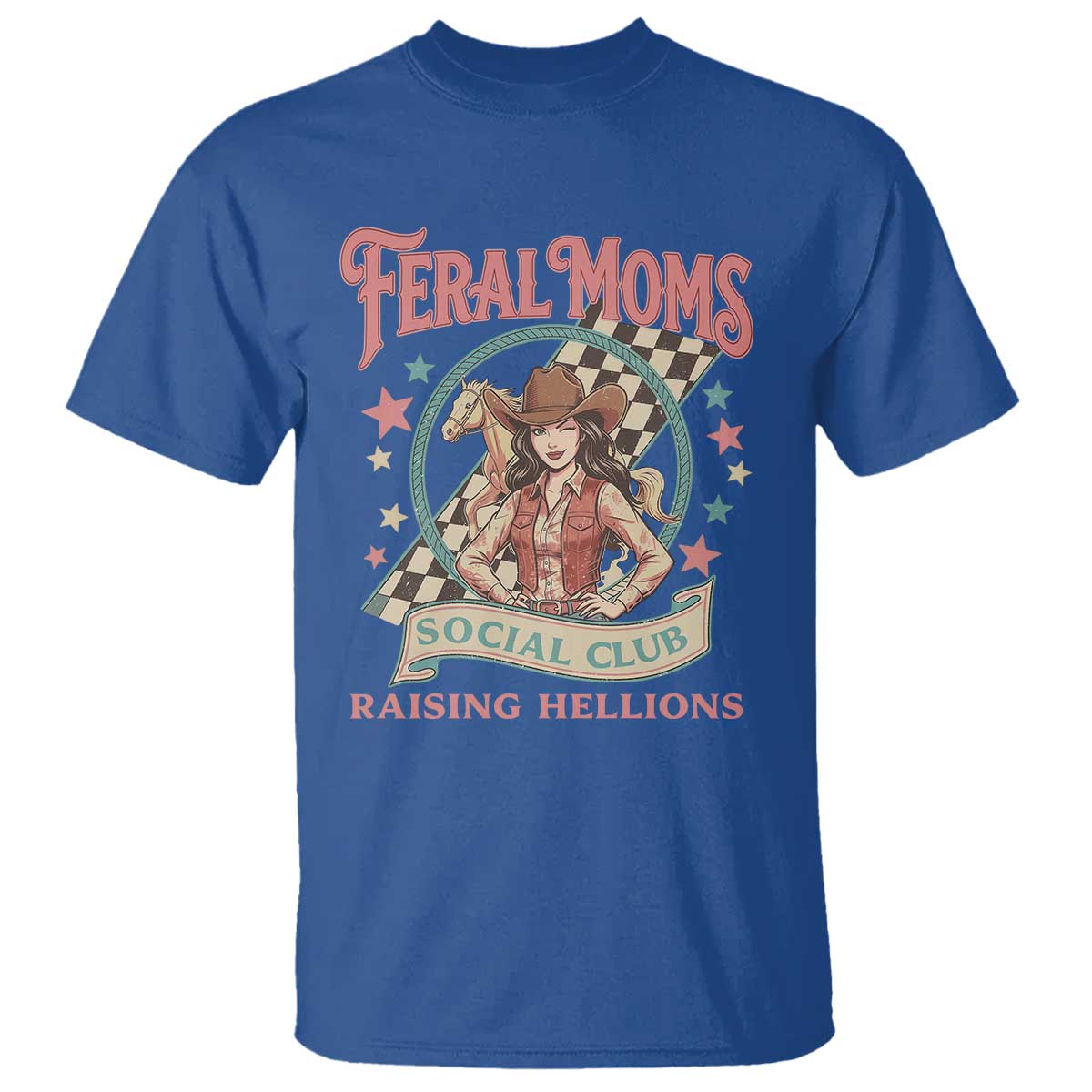 Feral Moms Social Club T Shirt Western Cowgirl Mom Mother’s Day TS14 Royal Blue Print Your Wear