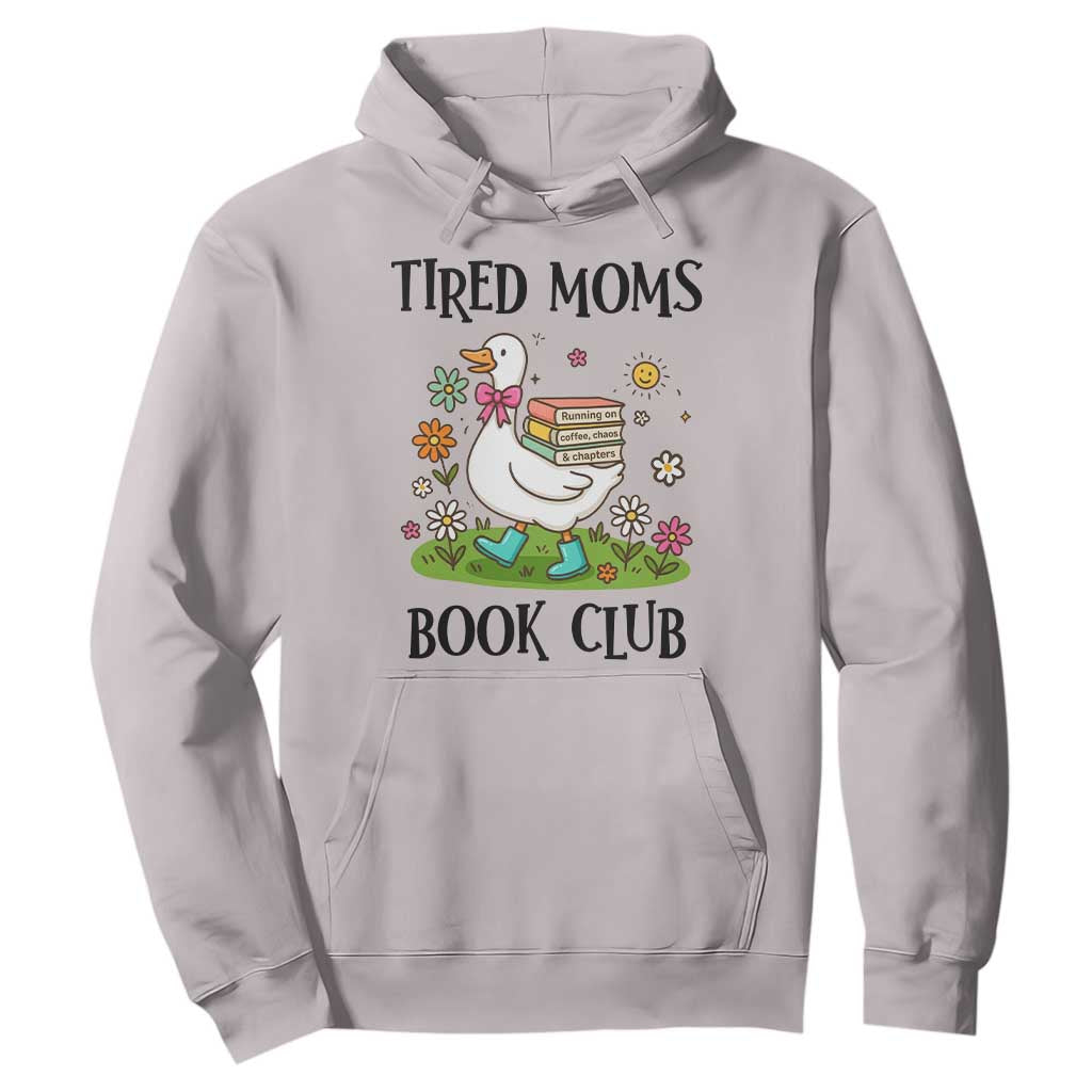 Tired Moms Book Club Hoodie Silly Goose Mama Bookish Reader Gift TS14 Ice Gray Print Your Wear