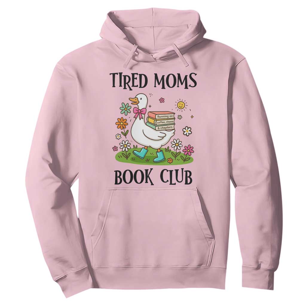 Tired Moms Book Club Hoodie Silly Goose Mama Bookish Reader Gift TS14 Light Pink Print Your Wear