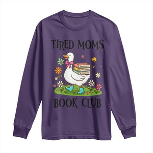 Tired Moms Book Club Long Sleeve Shirt Silly Goose Mama Bookish Reader Gift TS14 Purple Print Your Wear