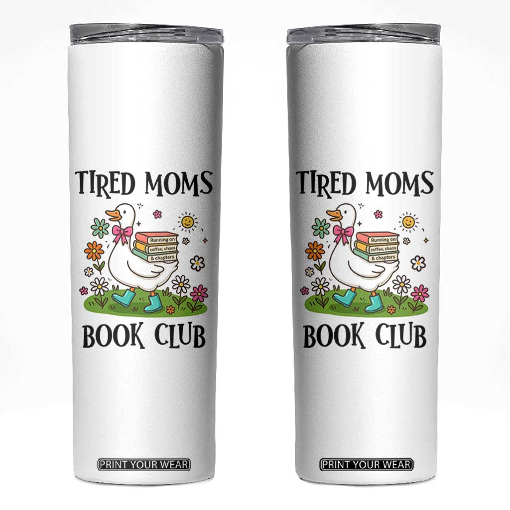 Tired Moms Book Club Skinny Tumbler Silly Goose Mama Bookish Reader Gift TS14 White Print Your Wear