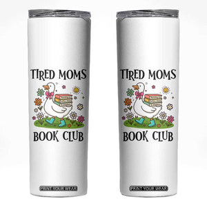 Tired Moms Book Club Skinny Tumbler Silly Goose Mama Bookish Reader Gift TS14 White Print Your Wear