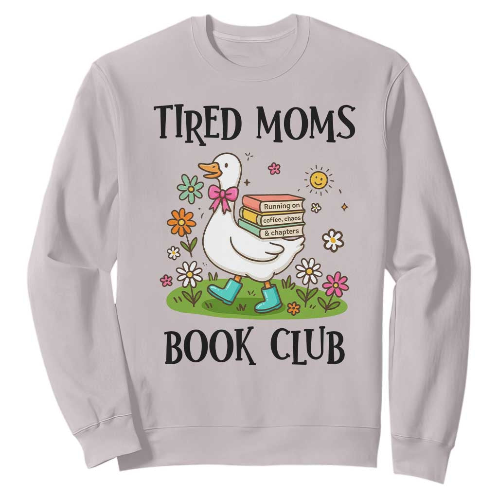 Tired Moms Book Club Sweatshirt Silly Goose Mama Bookish Reader Gift TS14 Ice Gray Print Your Wear