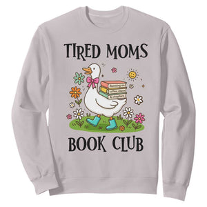 Tired Moms Book Club Sweatshirt Silly Goose Mama Bookish Reader Gift TS14 Ice Gray Print Your Wear