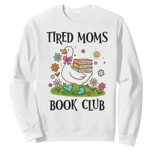 Tired Moms Book Club Sweatshirt Silly Goose Mama Bookish Reader Gift TS14 White Print Your Wear