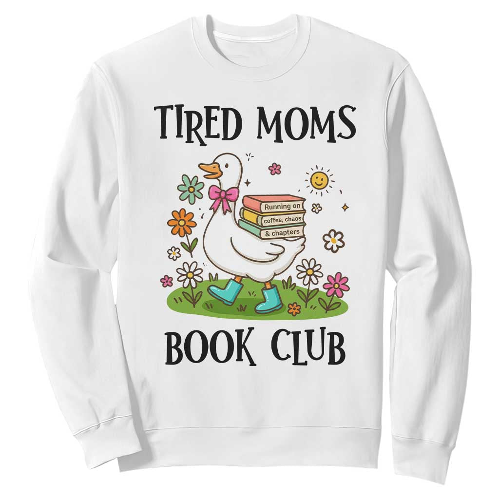 Tired Moms Book Club Sweatshirt Silly Goose Mama Bookish Reader Gift TS14 White Print Your Wear