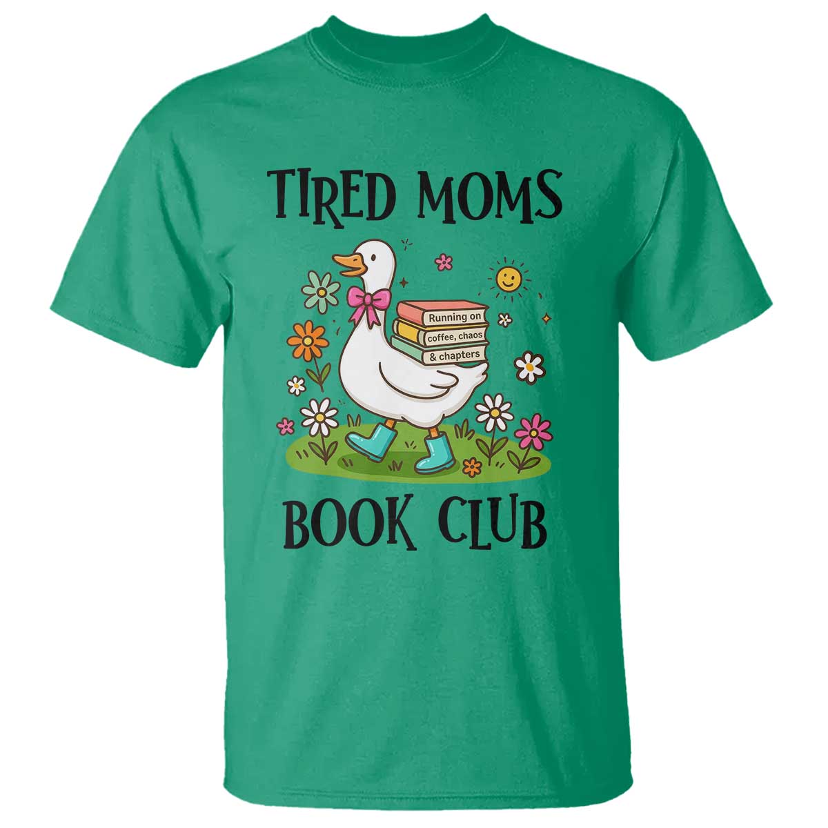 Tired Moms Book Club T Shirt Silly Goose Mama Bookish Reader Gift TS14 Irish Green Print Your Wear