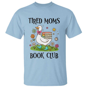 Tired Moms Book Club T Shirt Silly Goose Mama Bookish Reader Gift TS14 Light Blue Print Your Wear