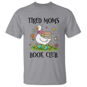 Tired Moms Book Club T Shirt Silly Goose Mama Bookish Reader Gift TS14 Sport Gray Print Your Wear