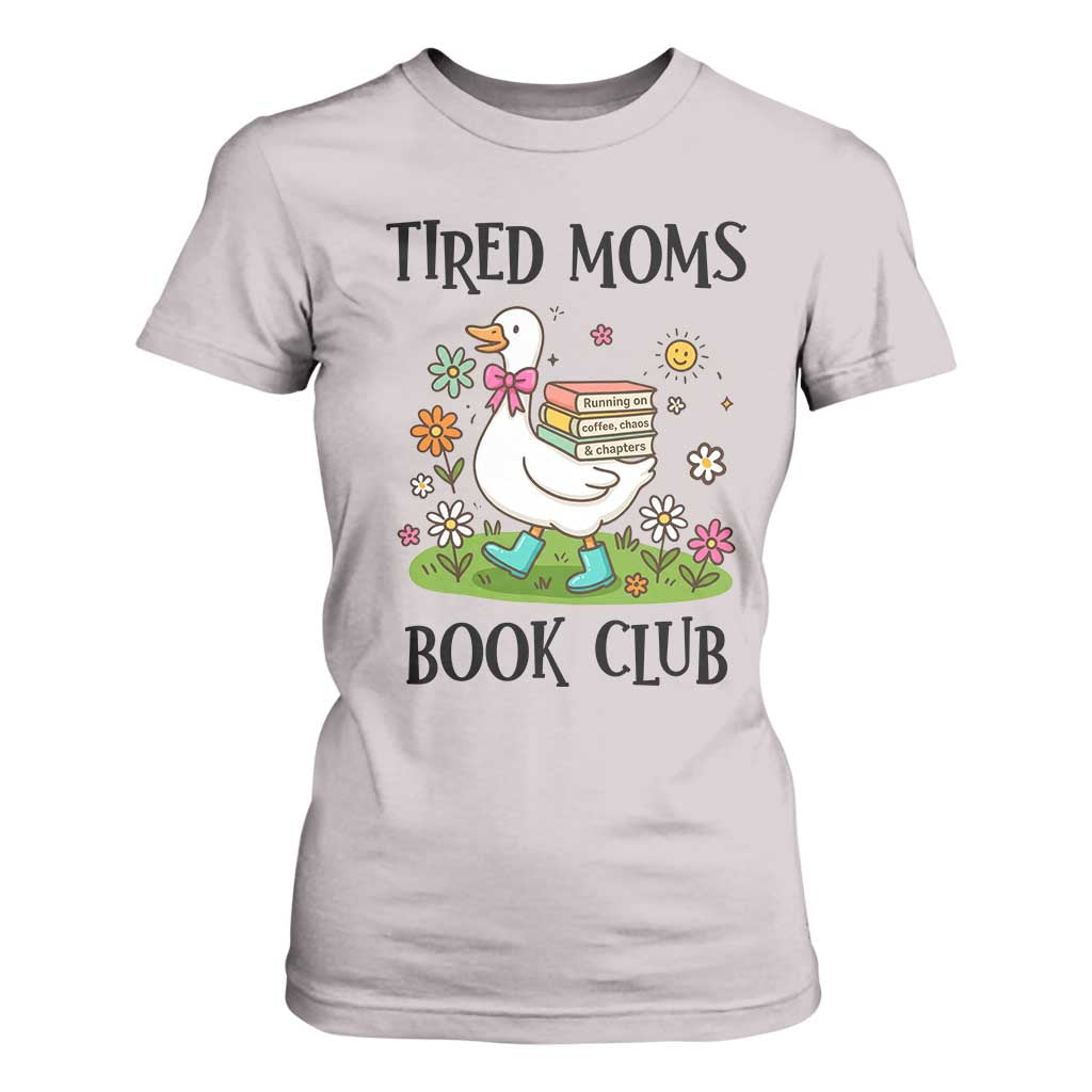 Tired Moms Book Club T Shirt For Women Silly Goose Mama Bookish Reader Gift TS14 Ice Gray Print Your Wear
