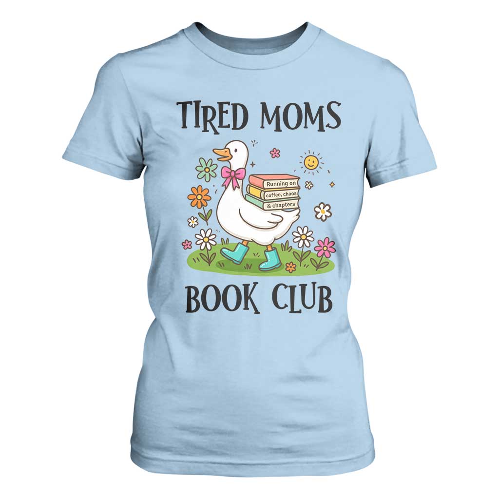 Tired Moms Book Club T Shirt For Women Silly Goose Mama Bookish Reader Gift TS14 Light Blue Print Your Wear