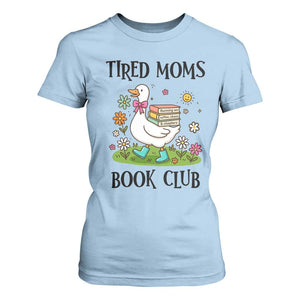 Tired Moms Book Club T Shirt For Women Silly Goose Mama Bookish Reader Gift TS14 Light Blue Print Your Wear