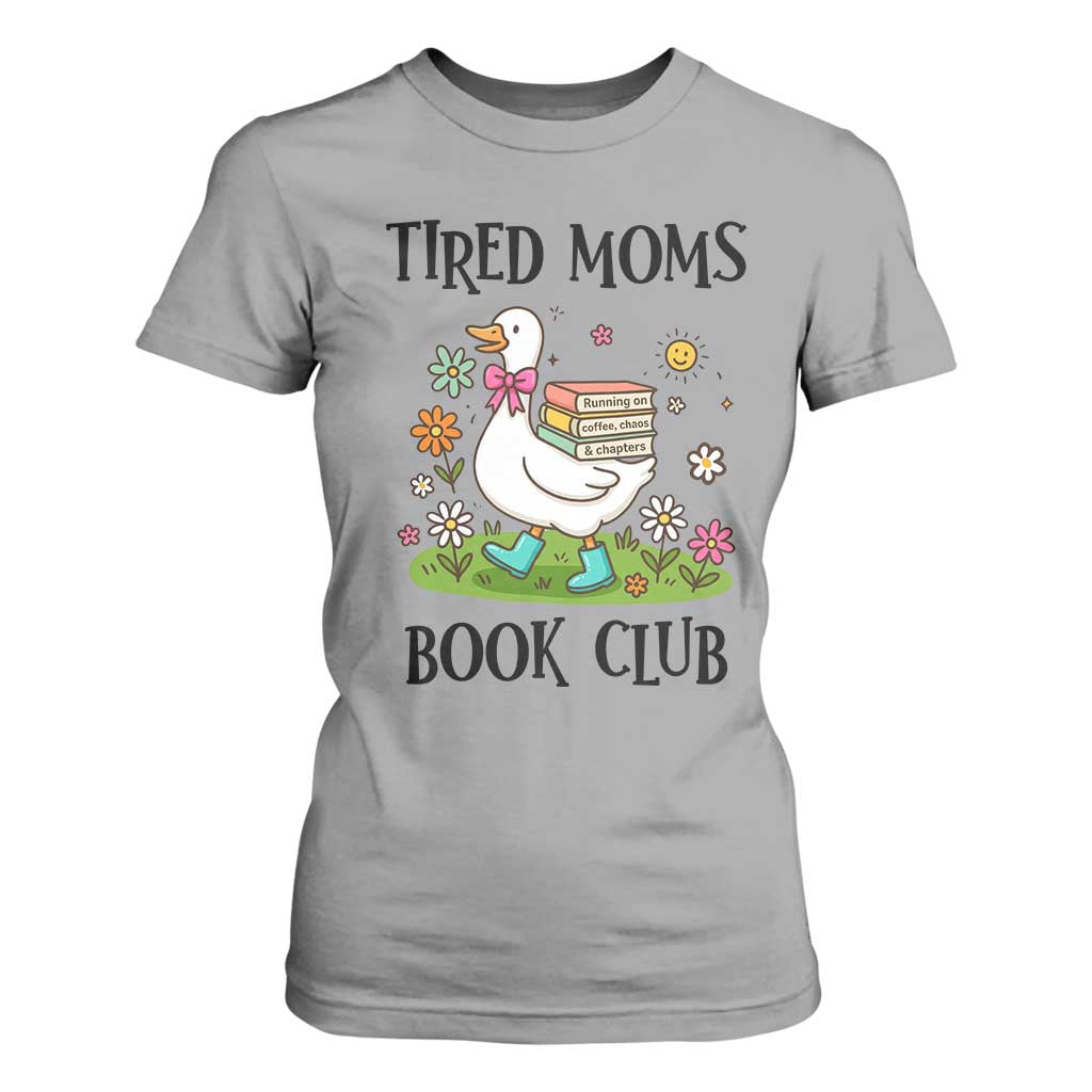 Tired Moms Book Club T Shirt For Women Silly Goose Mama Bookish Reader Gift TS14 Sport Gray Print Your Wear